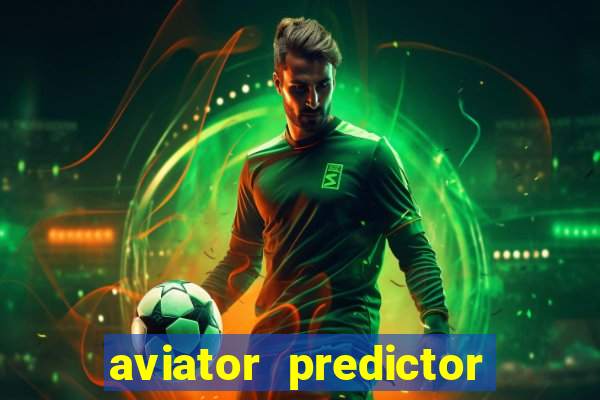 aviator predictor v4.0 download